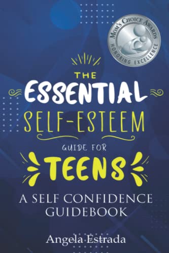 The Essential Self-Esteem Guide for Teens: A Self Confidence Guide Book