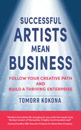 Successful Artists Mean Business: Follow your creative path and build a thriving enterprise