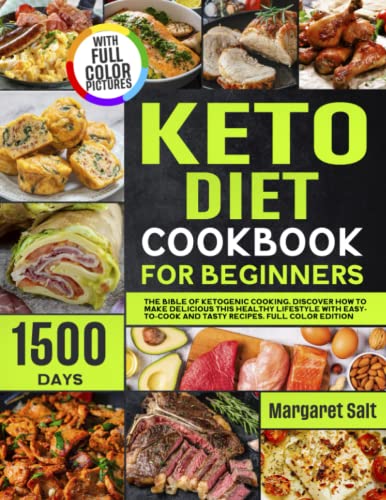 Keto Diet Cookbook For Beginners: The Bible Of Ketogenic Cooking. 1500 Days of Tasty and Easy-to-Cook Recipes. Discover How To Make Delicious This ... EDITION (Flavors Unleashed Cookbook Series)