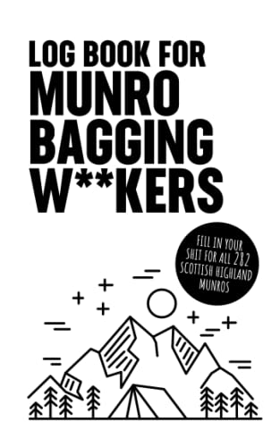 Log Book for Munro Bagging W**kers: Munro Bagging Pocket Size Log Book & Journal 5x8, Record all 282 Of The Scottish Highland Munros, Great Gift for Hiking Friend