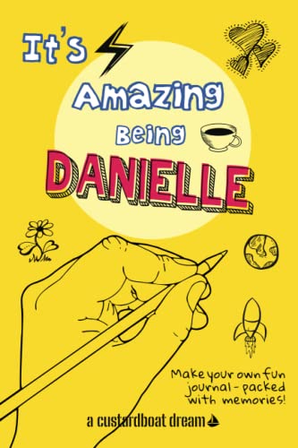 It's Amazing Being Danielle: A fun activity personal name journal.