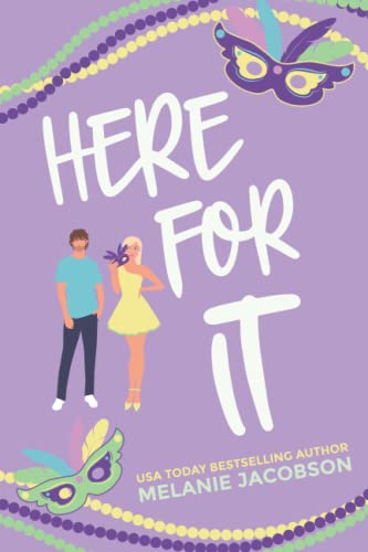 Here For It: A Romantic Comedy (Love in New Orleans)