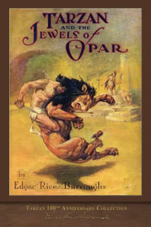 Tarzan and the Jewels of Opar: Tarzan 100th Anniversary Collection (Illustrated)