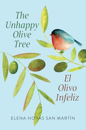 THE UNHAPPY OLIVE TREE / EL OLIVO INFELIZ: Bilingual Book in English and Spanish