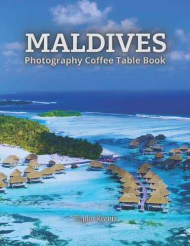 Maldives Marvelous Country in Asia Photography Coffee Table Book for All: Beautiful Pictures for Travel Lovers and Tourists. One of Many Picture Collection Books (Photography Coffee Table Book).