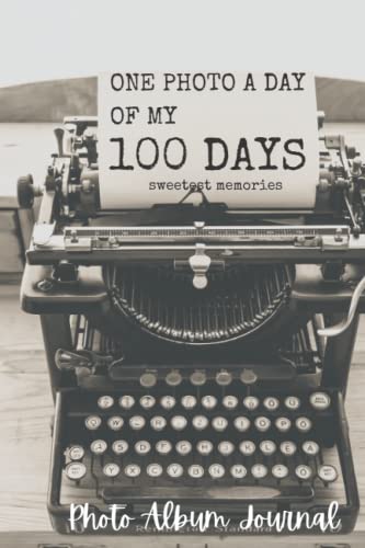 Photo Journal: One Photo A day of my 100 Days: Sweetest Memories, Document Your Life, Save your Memories./ 6x9 inches, Matte Finished