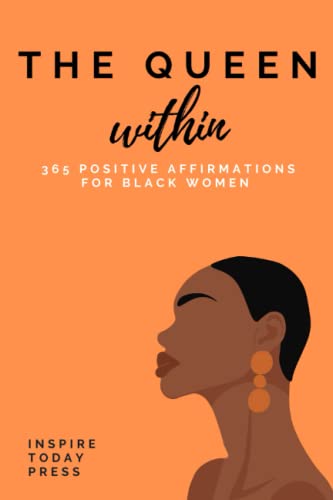Queen Within : 365 Positive Affirmations for Black Women Daily Empowering Affirmations to Attract Success Wealth Abundance