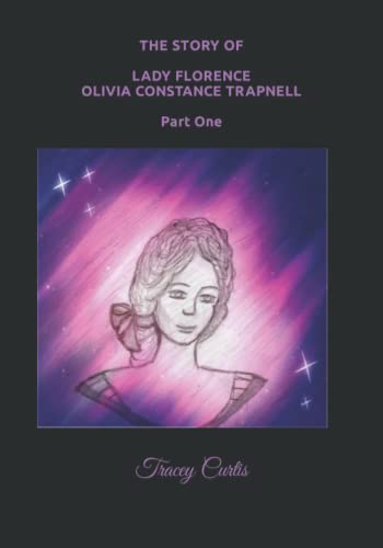 THE STORY OF LADY FLORENCE OLIVIA CONSTANCE TRAPNELL
