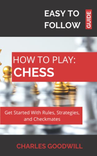 Chess For Beginners: How to Play: Get Started With Rules, Strategies, and Checkmates