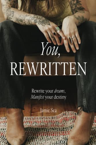 You, Rewritten: Rewrite your dreams, Manifest your destiny.