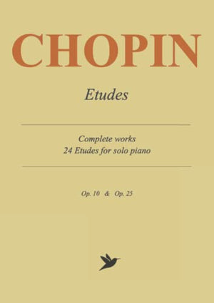 Chopin Etudes - Complete Works: 24 Etudes for Solo Piano, Op. 10 and Op. 25