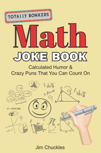 Totally Bonkers Math Joke Book: Calculated Humor & Crazy Puns That You Can Count On