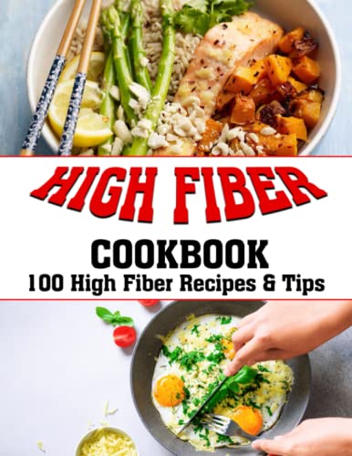 HIGH FIBER COOKBOOK: 100 High Fiber Recipes & Tips