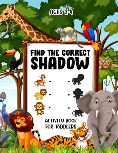 Find The Correct Shadow Activity Book for Toddlers Ages 2-4: Brain Challenging Puzzle Activity Book for Kids Fun and Easy Educational Workbook with Matching the Shadow to Their Pictures. (Volume 2)