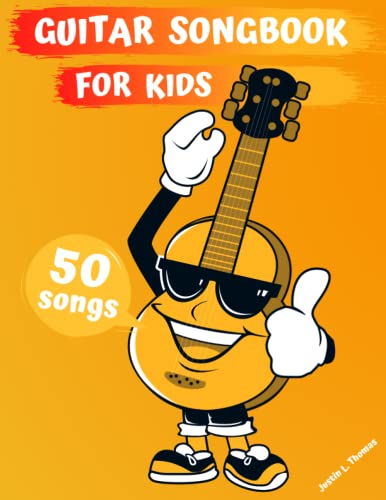 Guitar Songbook for Kids : 50 Easy to Learn Songs for Beginners and Children (Book Contains: Sheet Music, Tabs, Chords, Lyrics)