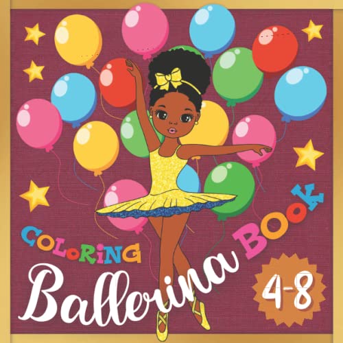 Ballerina Coloring Book For Girls: Exciting Coloring Book for the Youngest Ballerina Ages 4-8. Who Else Loves Ballet Dance?