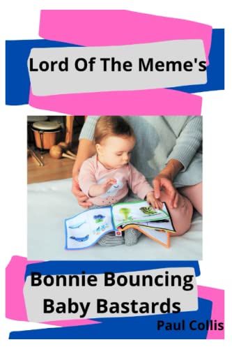 Lord Of The Meme's: Bonnie Bouncing Baby Bastards