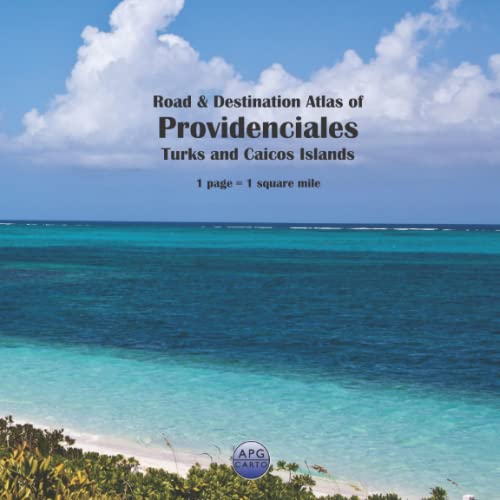 Road & Destination Atlas of Providenciales, Turks and Caicos Islands: 1 page = 1 square mile
