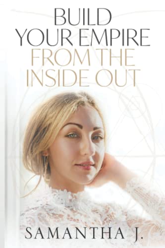 Build Your Empire From The Inside Out