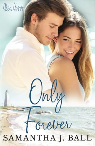Only Forever: A sweet clean romance (New Haven)