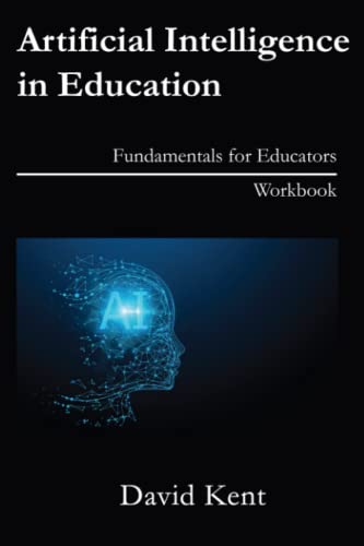 Artificial Intelligence in Education: Fundamentals for Educators Workbook