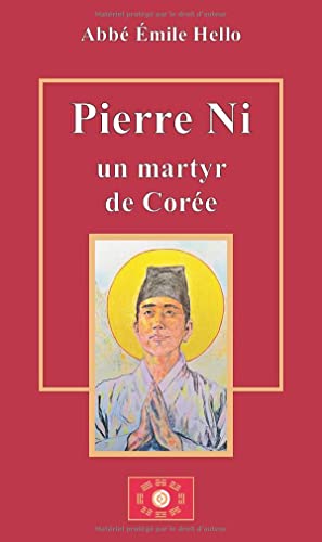 Pierre Ni: Un martyr de Corée (French Edition)