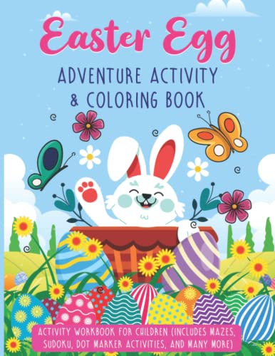 Easter Egg Adventure Activity and Coloring Book : Activity Workbook for Children (Includes Mazes, Sudoku, Dot Marker Activities, and Many More)