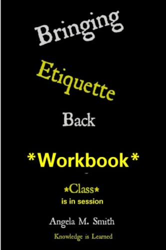 Bringing Etiquette Back Workbook: Knowledge is Learned