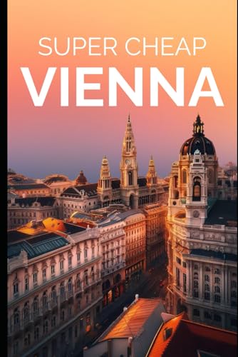 Super Cheap Vienna Travel Guide 2022: Enjoy a $1,000 trip to Vienna for $150