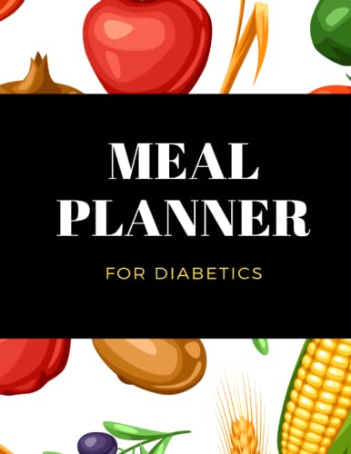 Meal Planner for Diabetics: Diabetes 104 Weekly Food Menu Planning With Grocery Shopping List - Recipes Notebook/Journal