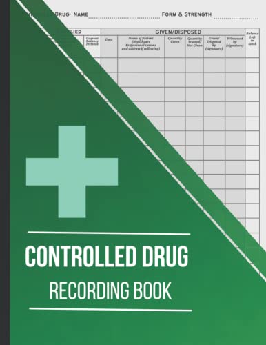 Controlled Drug Recording Book: Controlled Drugs Book Record for Hospital Nursing / Residential Home and More| Medication Control Record Log Book, ... Record Book Notebook Journal, 8.5 x 11 A4