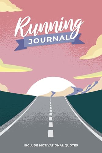 Running Journal: Running Log Book, Running Diary With Motivational And Wise Quotes, 365 Day Running Log, Record Your Goals And Running Races, Undated Yearly Planner