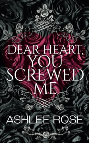 Dear Heart, You Screwed Me
