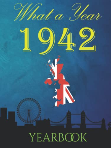 What a Year 1942 Yearbook: A great 1942 yearbook and a trip down memory lane with interesting fact, figures and photo's from the year you were born.