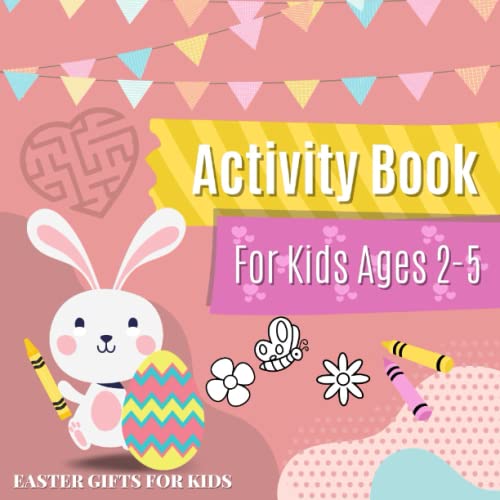 Easter Gifts for Kids: Activity Book for Kids Ages 2-5: Coloring, Easy Mazes, Spot the Differences, Find Eggs, Matching. Gift Idea for Toddlers Girls and Boys