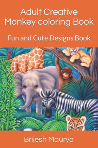 Adult Creative Monkey coloring Book: Fun and Cute Designs Book