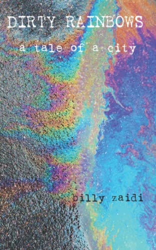 Dirty Rainbows: A tale of a city