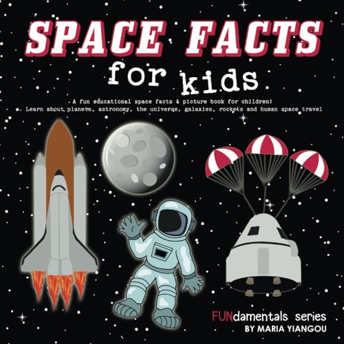 SPACE FACTS for Kids : A Fun Educational Space Facts and Picture Book for Children! Learn about Planets, Astronomy, the Universe, Galaxies, Rockets and Human Space Travel