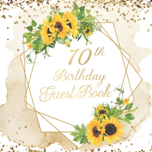 70th Birthday Guest Book: Elegant Gold and Sunflower Guestbook for a 70th Birthday Party with Gift Log for Guests