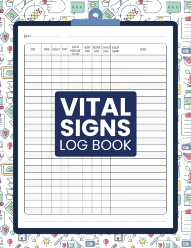 Vital Signs Daily Log Book: Health Monitoring Journal and Medical Records Notebook to Keep Track of Your Heart/Respiratory Rate, Temperature, Blood Pressure/ Sugar, Oxygen Level, and Weight.