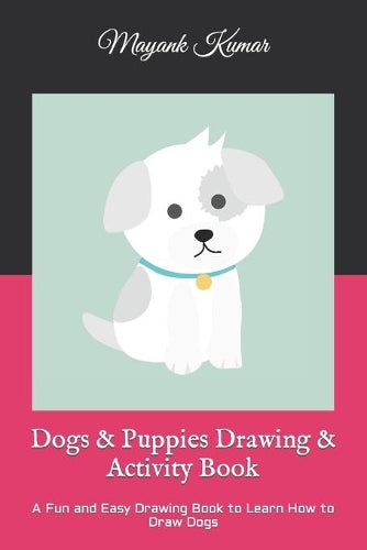 Dogs & Puppies Drawing & Activity Book