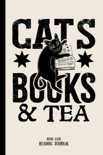 Book Club Reading Journal : For Women Who Love Cats, Books and Tea - Organize Your Bookish Life - Read, Review and Remember the Books You've Read and Track Your TBR List
