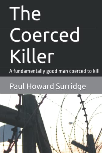The Coerced Killer: A fundamentally good man coerced to kill