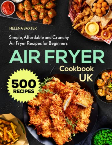Air Fryer Cookbook UK: Simple, Affordable and Crunchy Air Fryer Recipes for Beginners