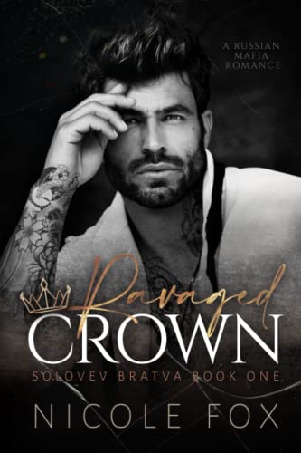 Ravaged Crown: A Russian Mafia Romance (Solovev Bratva)