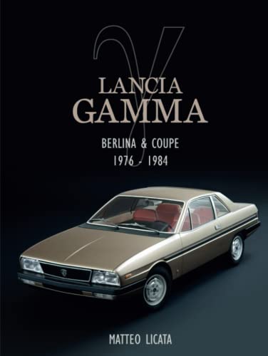 LANCIA GAMMA Berlina & Coupé: The Story 1976 -1984