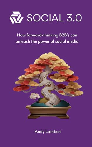 SOCIAL 3.0: How forward-thinking B2B’s can unleash the power of social media