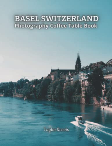 Amazing City in Switzerland, Basel Photography Coffee Table Book for All: Beautiful Pictures for Relaxing and Meditation, for Travel Lovers. One of Many Picture Collection Books (Taylor Photography Coffee Table Book).