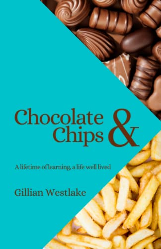 Chocolate & Chips: A lifetime of learning, a life well lived