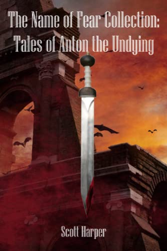 The Name of Fear Collection: Tales of Anton the Undying